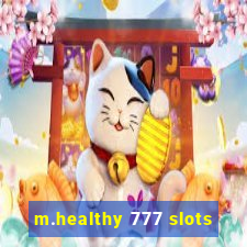 m.healthy 777 slots